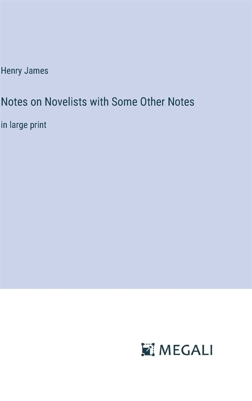 Notes on Novelists with Some Other Notes: in large print (Hardcover)