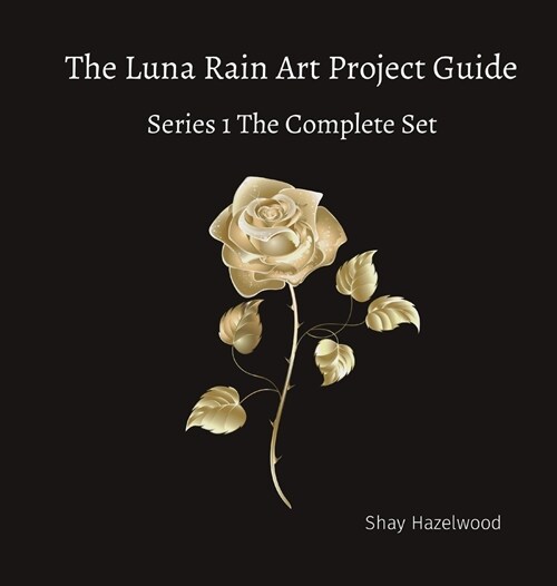 The Luna Rain Art Project Guide: Series 1 The Complete Set (Hardcover)