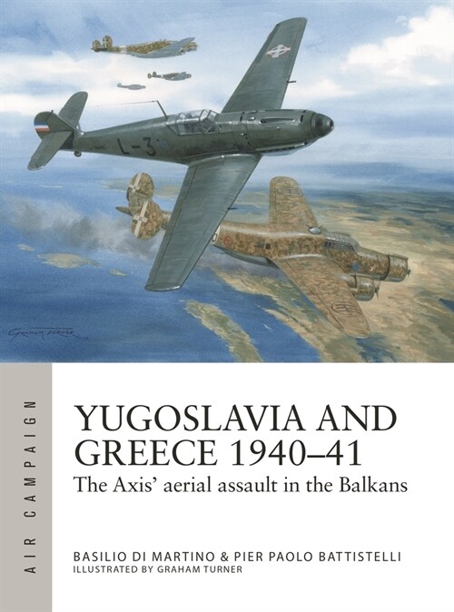 Yugoslavia and Greece 1940–41 : The Axis aerial assault in the Balkans (Paperback)