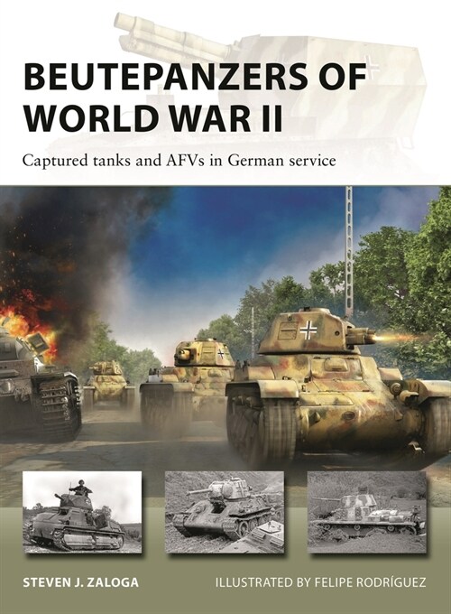 Beutepanzers of World War II : Captured tanks and AFVs in German service (Paperback)