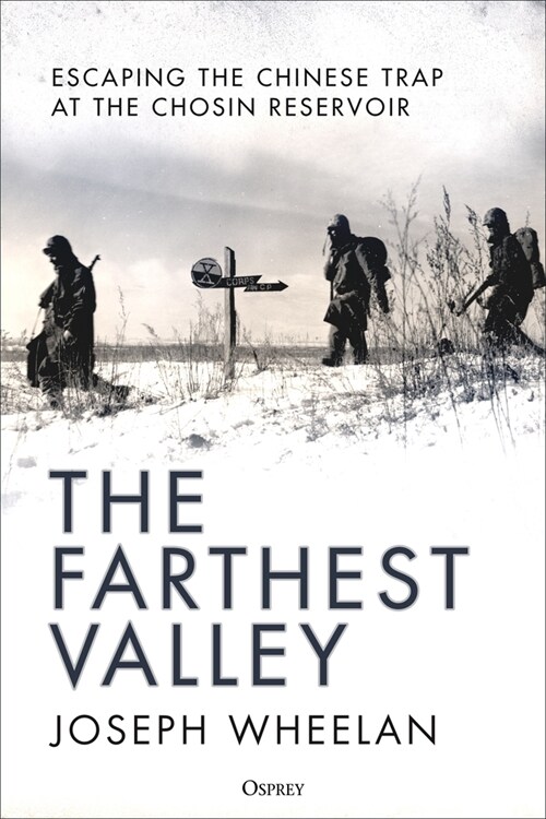 The Farthest Valley : Escaping the Chinese Trap at the Chosin Reservoir (Hardcover)