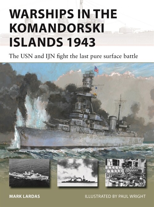 Warships in the Komandorski Islands 1943 : The USN and IJN fight the last pure surface battle (Paperback)