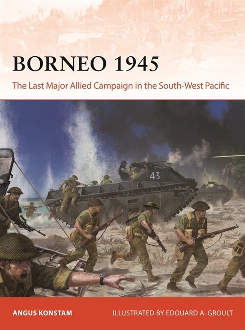 Borneo 1945 : The Last Major Allied Campaign in the South-West Pacific (Paperback)