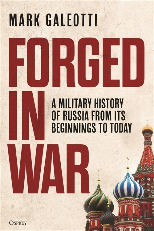 Forged in War : A Military History of Russia, from Its Beginnings to Today (Hardcover)