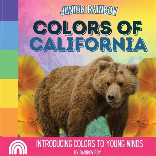 Junior Rainbow, Colors of California: Introducing Colors to Young Minds (Paperback)