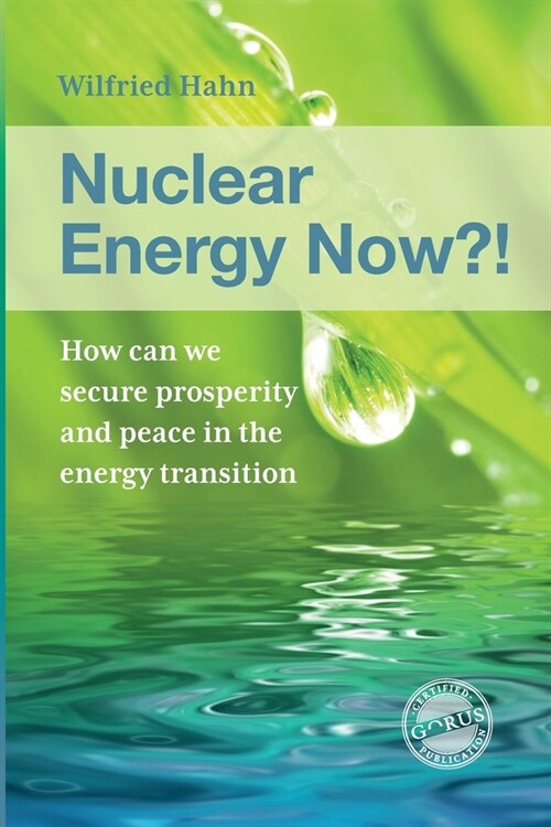 Nuclear Energy Now !?: How can we secure prosperity and peace in the energy transition (Paperback)