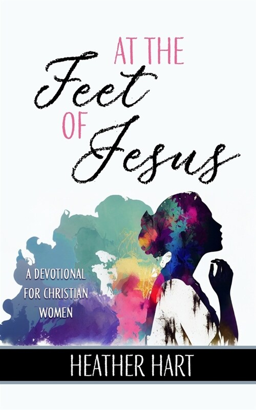 At the Feet of Jesus: A Devotional for Christian Women (Paperback)