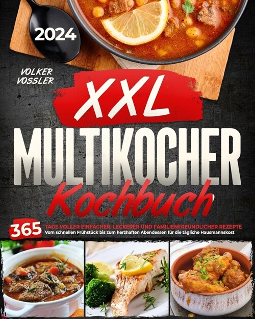 XXL-Multikochherd-Kochbuch: 365 Tage voller einfacher, leckerer und familienfreundlicher Rezepte Vom schnellen Fr?st?k bis zum herzhaften Abende (Paperback)