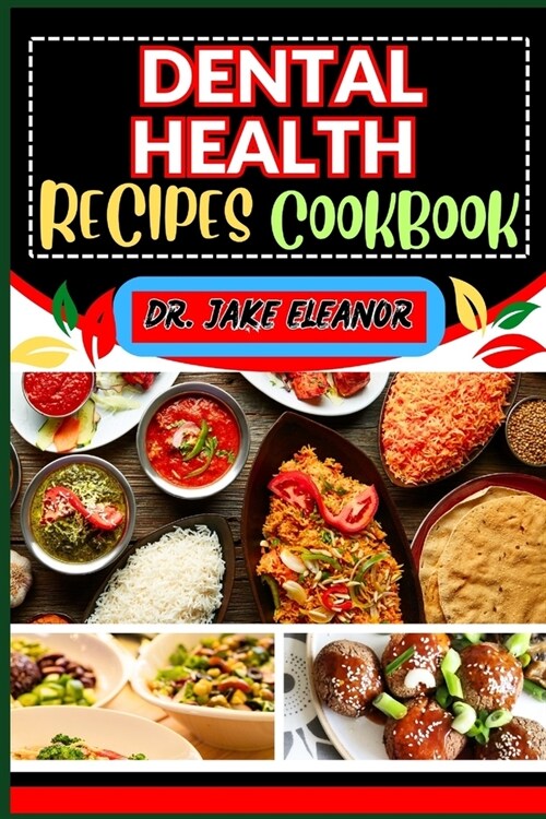 Dental Health Recipes Cookbook: A Complete Guide For Elevating Dental Wellness, Strong And Healthy Teeth, Healthy Gums, Energy Healing And Holistic We (Paperback)