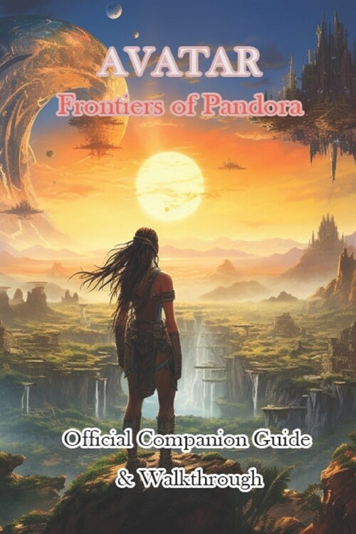 Guide To Avatar Frontiers of Pandora Official Companion Guide & Walkthrough (Paperback)