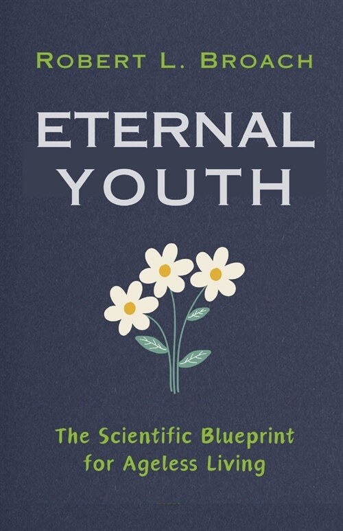 Eternal Youth: The Scientific Blueprint for Ageless Living (Paperback)