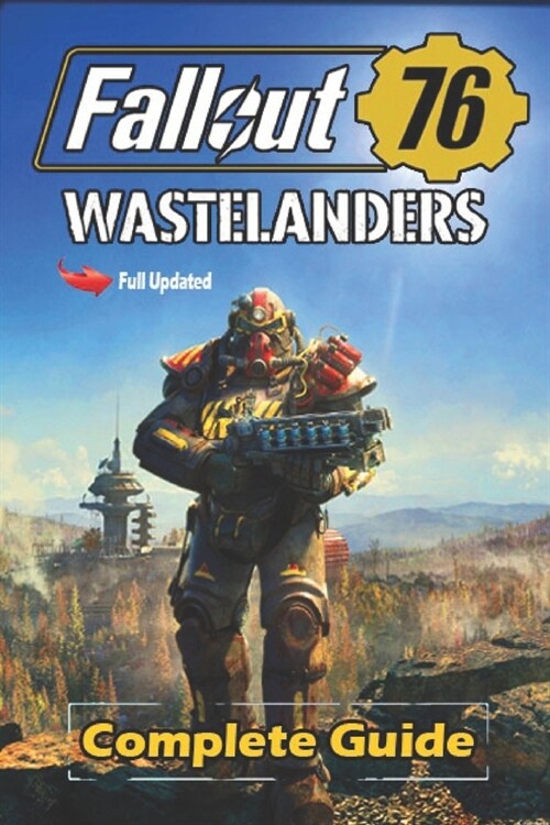 Fallout 76 Wastelanders Complete Guide and Walkthrough: Tips, Tricks, and Strategies [Full Updated] (Paperback)