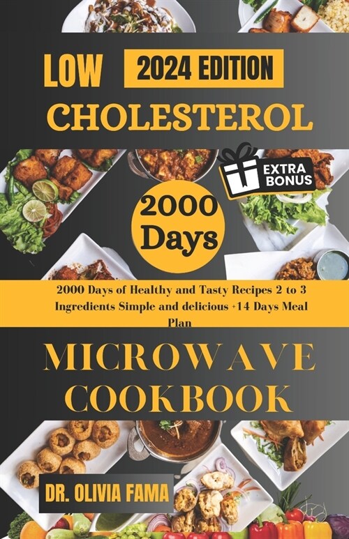Low Cholesterol Microwave Cookbook: 2000 Days of Healthy and Tasty Recipes, 2 to 3 Ingredients Simple and delicious+14 Days Meal Plan (Paperback)