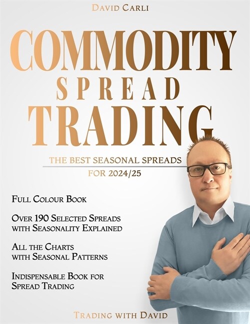 Commodity Spread Trading - The Best Seasonal Spreads for 2024/25: over 190 selected spreads with chart. Full-colour book. Indispensable book for sprea (Paperback)