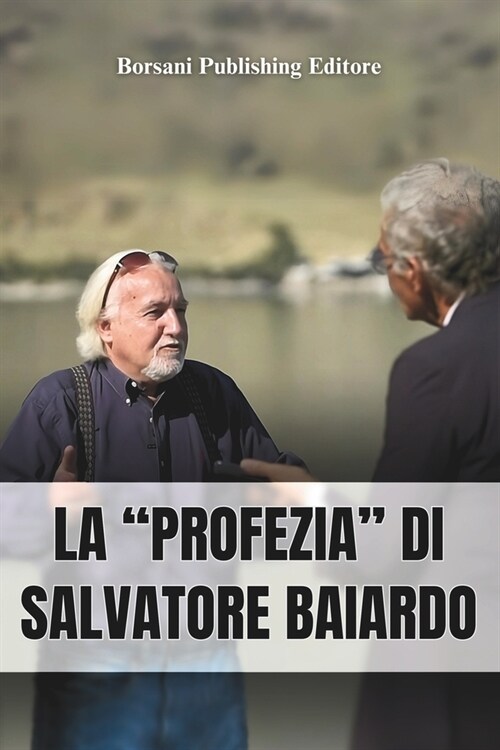 La Profezia Di Salvatore Baiardo: LEnigma dietro lArresto di Matteo Messina Denaro (Paperback)