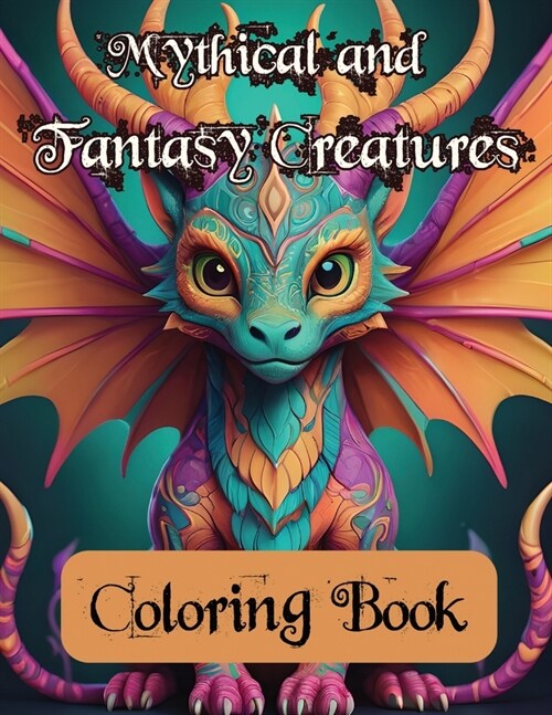 Mythical and Fantasy Creatures Adult Coloring Book (Paperback)