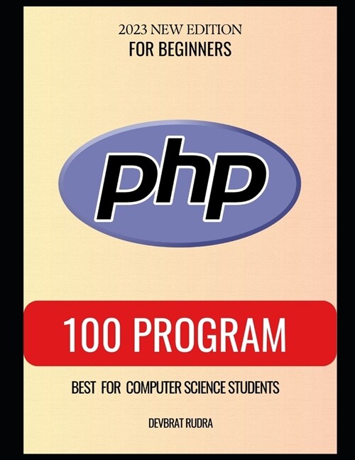 100 PHP Program Examples Best for Beginners PHP Programming Book (Paperback)