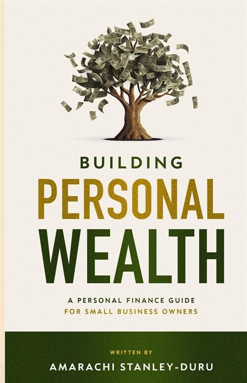 Building Personal Wealth: A Personal Finance Guide for Small Business Owners (Paperback)