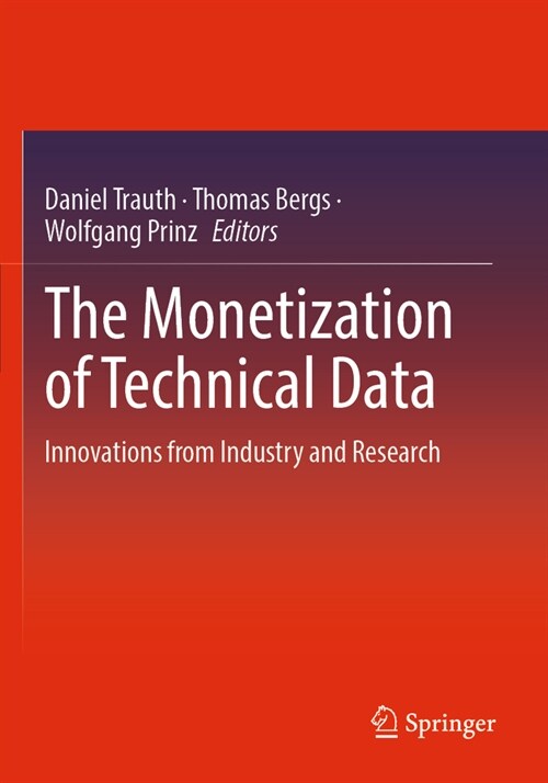 The Monetization of Technical Data: Innovations from Industry and Research (Paperback, 2023)