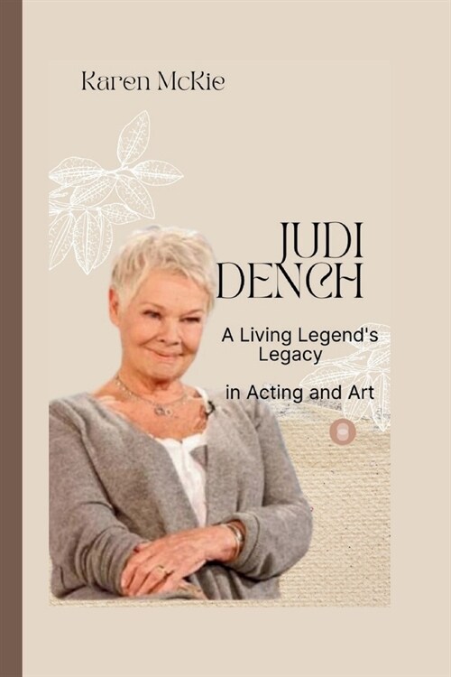 Judi Dench: A Living Legends Legacy in Acting and Art (Paperback)