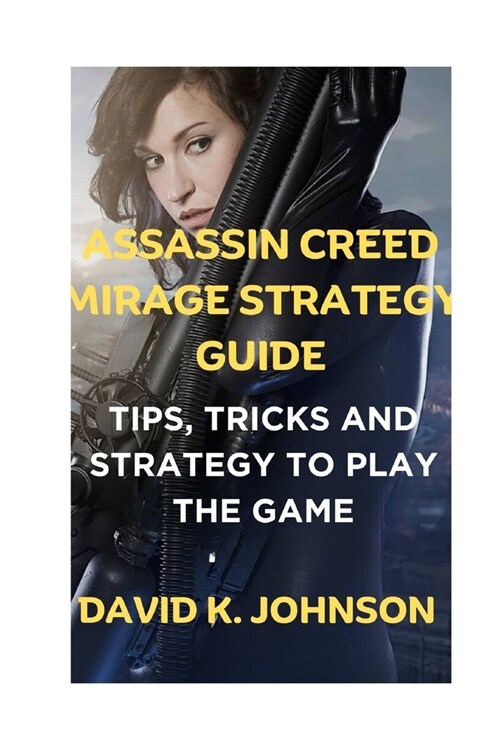 Assassin Creed mirage strategy guide: Tips, Tricks and Strategy To Play The Game (Paperback)
