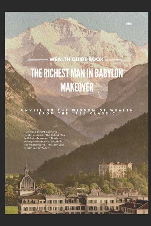 The Richest Man in Babylon Makeover: Unveiling the Wisdom of Wealth from the 1926 Classic (Paperback)