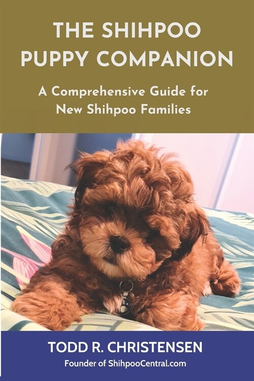 The Shihpoo Puppy Companion: A Comprehensive Guide for New Shihpoo Families (Paperback)