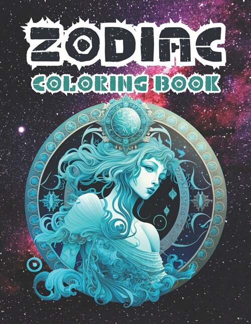 Zodiac Coloring Book: Stress-Relieving & Relaxation Coloring Book with Zodiacal Signs An Astrological Coloring Book for Exploring Your Sun S (Paperback)