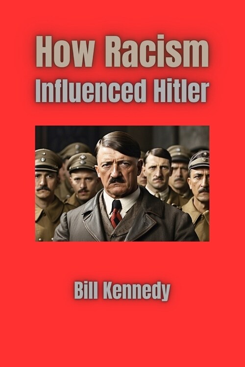 How Racism Influenced Hitler (Paperback)