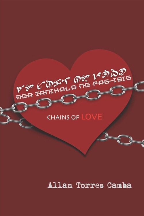 Chains of LOVE: Mga Tanikala ng Pag-Ibig (Tanaga poems in Baybayin) (Paperback)