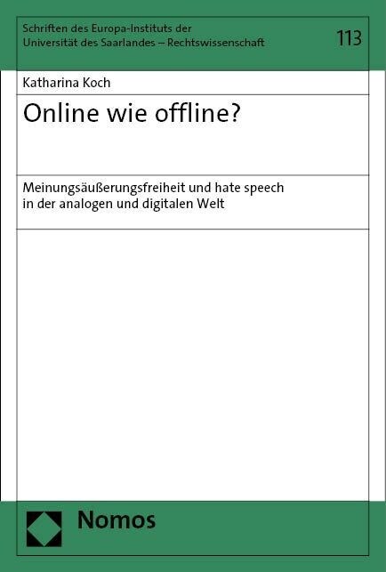 Online Wie Offline?: Meinungsausserungsfreiheit Und Hate Speech in Der Analogen Und Digitalen Welt (Paperback)