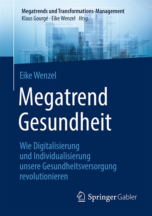 Megatrend Gesundheit: Wie Digitalisierung Und Individualisierung Unsere Gesundheitsversorgung Revolutionieren: 10 Trends Und 30 Learnings F? Die Zuku (Paperback, 2024)