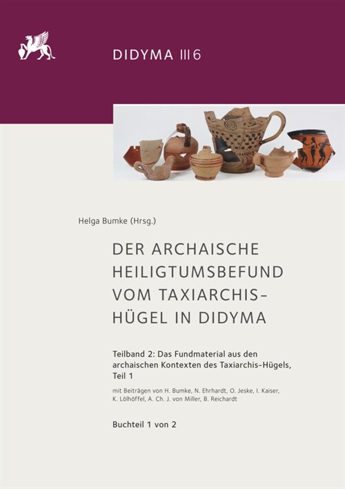 Der Archaische Heiligtumsbefund Vom Taxiarchis-Hugel in Didyma: Teilband 2: Das Fundmaterial Aus Den Archaischen Kontexten Des Taxiarchis-Hugels, Teil (Hardcover)