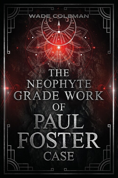 The Neophyte Grade Work of Paul Foster Case (Paperback)