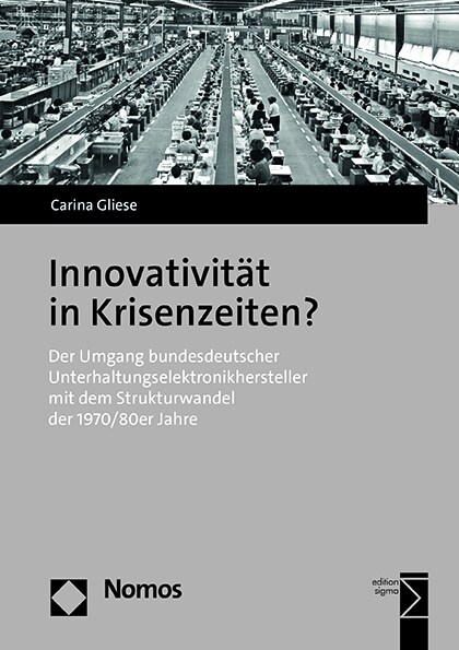 Innovativitat in Krisenzeiten?: Der Umgang Bundesdeutscher Unterhaltungselektronikhersteller Mit Dem Strukturwandel Der 1970er/80er Jahre (Paperback)