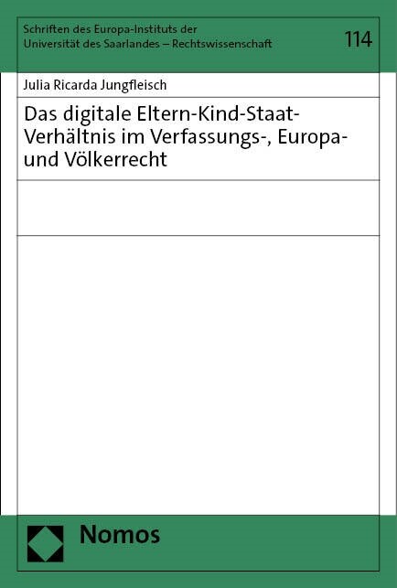 Das Digitale Eltern-Kind-Staat-Verhaltnis Im Verfassungs-, Europa- Und Volkerrecht (Paperback)