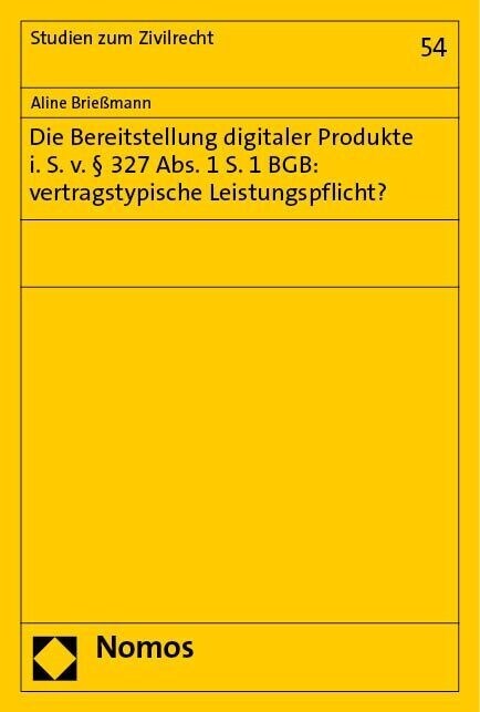 Die Bereitstellung Digitaler Produkte I. S. V. 327 Abs. 1 S. 1 Bgb: Vertragstypische Leistungspflicht? (Paperback)