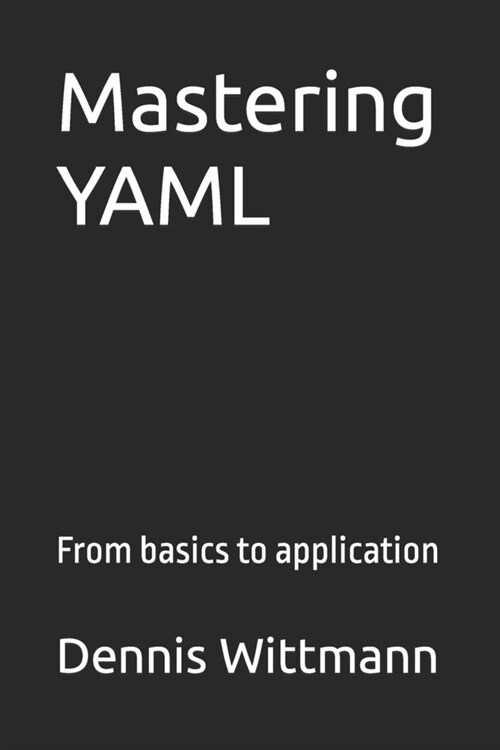 Mastering YAML: From basics to application (Paperback)