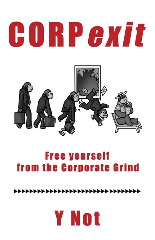 CORPexit: Free yourself from the Corporate Grind (Paperback)