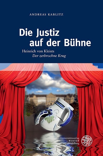 Die Justiz Auf Der Buhne: Heinrich Von Kleists Der Zerbrochne Krug. Mit Einem Exkurs Zur Theorie Von Metapher, Metonymie Und Symbol (Hardcover)