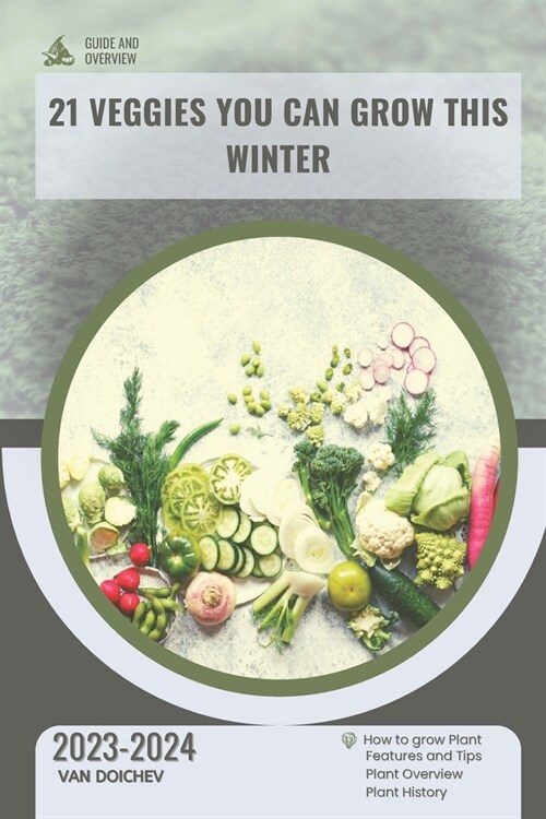 21 Veggies You Can Grow This Winter: Guide and overview (Paperback)