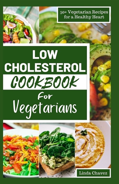 Low Cholesterol Cookbook for Vegetarians: 50+ Vegetarian Recipes for a Healthy Heart (Paperback)