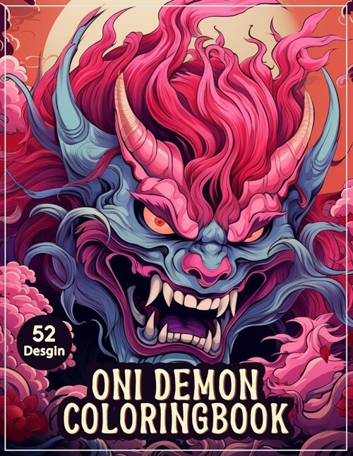 Oni Demon ColoringBook: Monstrous Tales: A 52 Japanese Folklore Coloring Page Adventure - Dive into the Dark Realm with Oni Demons, Ogres, Tro (Paperback)