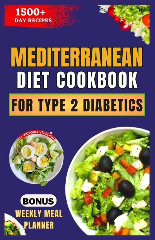 Mediterranean Diet Cookbook for Type 2 Diabetics: Healthy, Delicious, and Easy Low-Carb, Low-Sugar, Diabetes-Friendly Recipes (Paperback)