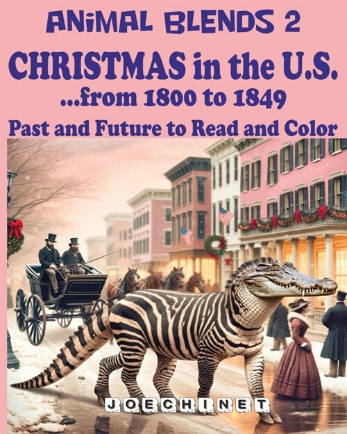 Animal Blends 2: Christmas in the U.S. - Magical Christmas Chronicles of American History (1800-1849) Hybrid Creatures, Holiday Tradit (Paperback)