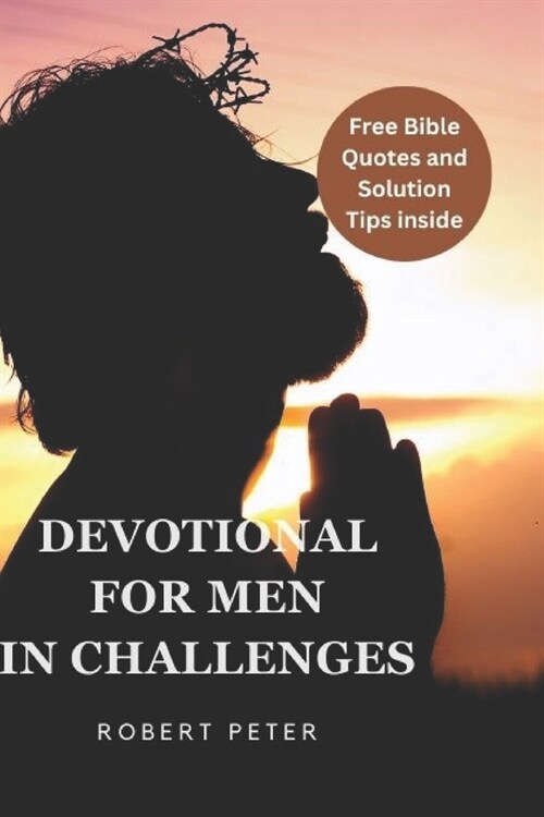 Devotional for Men in Challenges: Powerful and Effective Daily Guide on Finding Strength, Purpose, Faith, Hope, and Positive Energy: A Devotional for (Paperback)