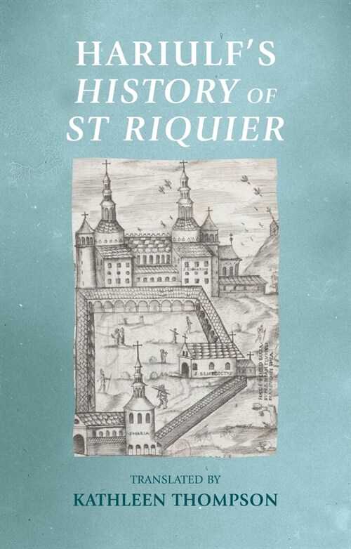 Hariulf’S History of St Riquier (Hardcover)