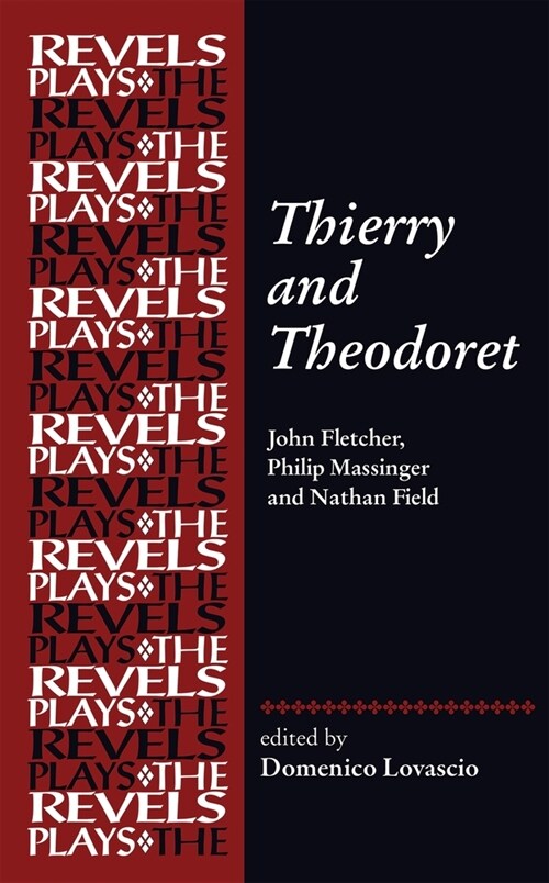 Thierry and Theodoret : John Fletcher, Philip Massinger and Nathan Field (Hardcover)