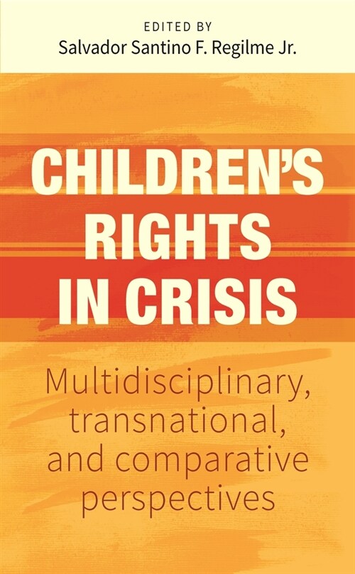 Children’S Rights in Crisis : Multidisciplinary, Transnational, and Comparative Perspectives (Hardcover)
