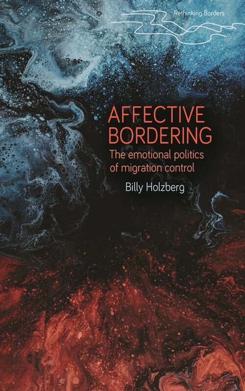 Affective Bordering : Race, Deservingness and the Emotional Politics of Migration Control (Hardcover)